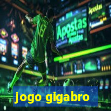 jogo gigabro